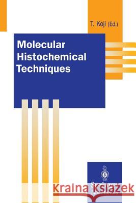 Molecular Histochemical Techniques Takehiko Koji 9784431685203 Springer Verlag, Japan