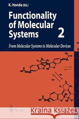 Functionality of Molecular Systems: Volume 2: From Molecular Systems to Molecular Devices Kenichi Honda 9784431685524 Springer Verlag, Japan