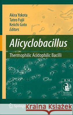 Alicyclobacillus: Thermophilic Acidophilic Bacilli Yokota, A. 9784431698494