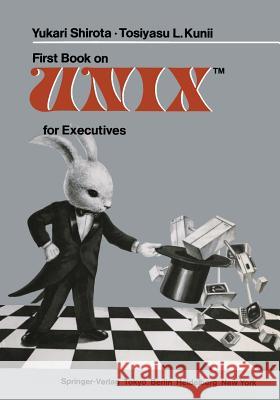 First Book on Unixtm for Executives Shirota, Yukari 9784431700036 Springer