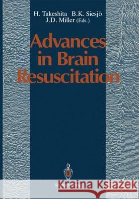 Advances in Brain Resuscitation H. Takeshita B. K. Siesja J. D. Miller 9784431700678 Springer-Verlag