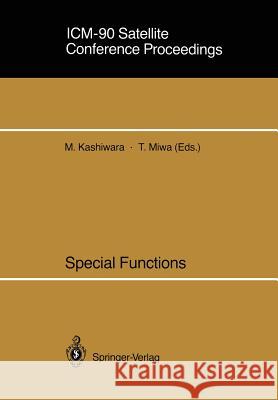 ICM-90 Satellite Conference Proceedings: Special Functions Kashiwara, Masaki 9784431700852 Springer