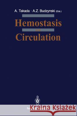 Hemostasis and Circulation A. Takada A. Z. Budzynski 9784431700968 Springer-Verlag