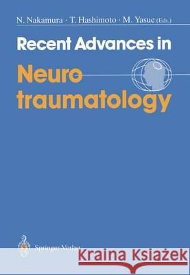Recent Advances in Neurotraumatology Norio Nakamura Takuo Hashimoto Masaharu Yasue 9784431701156 Springer-Verlag