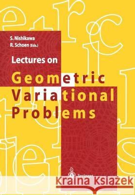 Lectures on Geometric Variational Problems Seiki Nishikawa, Richard Schoen 9784431701521 Springer Verlag, Japan