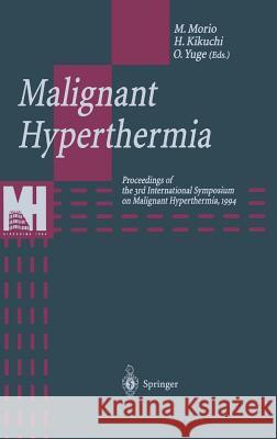 Malignant Hyperthermia: Proceedings of the 3rd International Symposium on Malignant Hyperthermia, 1994 Morio, Michio 9784431701712 Springer