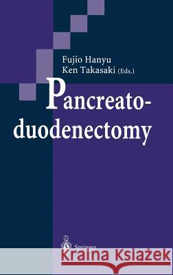 Pancreatoduodenectomy Fujio Hanyu Hanyu                                    K. Takasaki 9784431701941 Springer