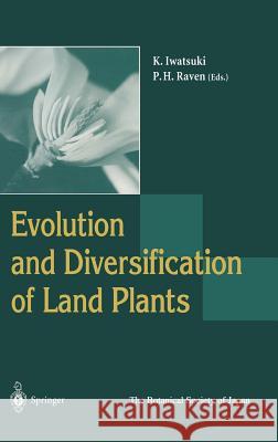 Evolution and Diversification of Land Plants K. Iwatsuki Kunio Iwatsuki Peter H. Raven 9784431702030 Springer