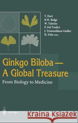 Ginkgo Biloba a Global Treasure: From Biology to Medicine Hori, T. 9784431702047