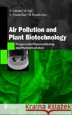 Air Pollution and Plant Biotechnology: Prospects for Phytomonitoring and Phytoremediation Omasa, K. 9784431702160 Springer