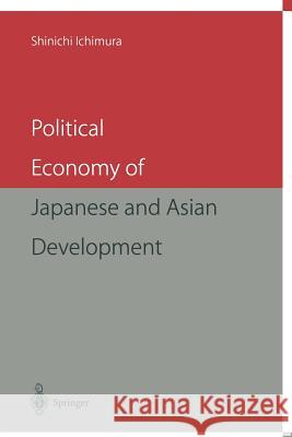 Political Economy of Japanese and Asian Development Shinichi Ichimura 9784431702276