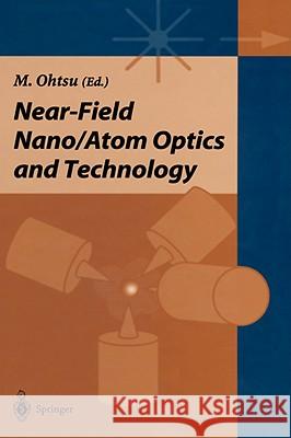 Near-Field Nano/Atom Optics and Technology Ohtsu, Motoichi 9784431702283