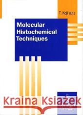 Molecular Histochemical Techniques Takehiko Koji 9784431702313 Springer Verlag, Japan