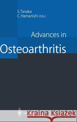 Advances in Osteoarthritis S. Tanaka C. Hamanishi T. J. Fogarty 9784431702450 Springer