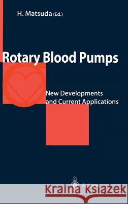 Rotary Blood Pumps: New Developments and Current Applications Matsuda, Hikaru 9784431702801