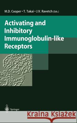 Activating and Inhibitory Immunoglobulin-Like Receptors Cooper, M. D. 9784431702979 Springer Japan