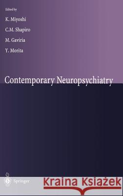 Contemporary Neuropsychiatry K. Miyoshi C. Shapiro M. Gaviria 9784431703006 Springer