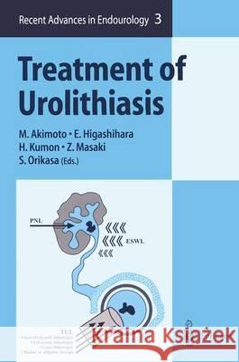 Treatment of Urolithiasis M. Akimoto E. Higashihara H. Kumon 9784431703129 Springer