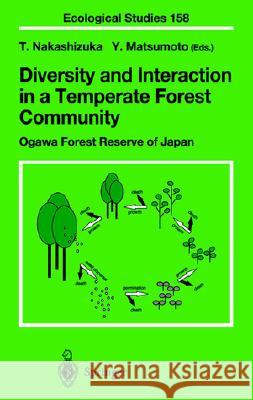 Diversity and Interaction in a Temperate Forest Community: Ogawa Forest Reserve of Japan Nakashizuka, Tohru 9784431703228 Springer