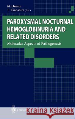 Paroxysmal Nocturnal Hemoglobinuria and Related Disorders: Molecular Aspects of Pathogenesis Omine, M. 9784431703297 Springer
