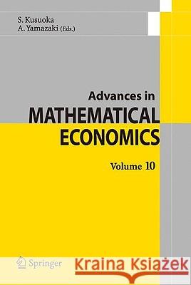 Advances in Mathematical Economics Volume 10 Kusuoka, S. 9784431727330 Springer