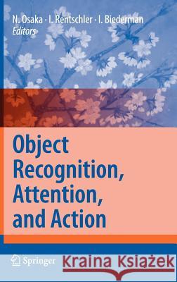 Object Recognition, Attention, and Action Naoyuki Osaka Irving Biederman Ingo Rentschler 9784431730187