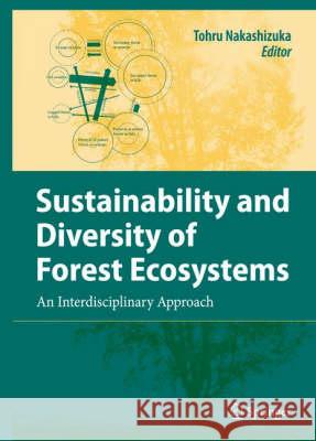Sustainability and Diversity of Forest Ecosystems: An Interdisciplinary Approach Nakashizuka, Tohru 9784431732372