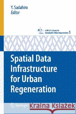 Spatial Data Infrastructure for Urban Regeneration Yukio Sadahiro Y. Sadahiro 9784431740964 Springer
