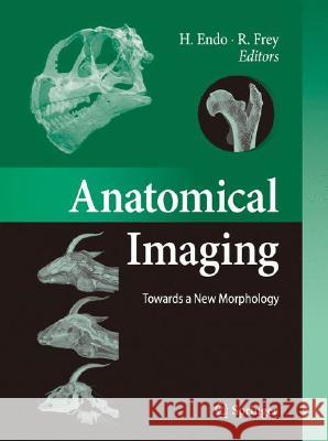 Anatomical Imaging: Towards a New Morphology Endo, Hideki 9784431769323 Springer