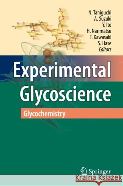 Experimental Glycoscience: Glycochemistry Naoyuki Taniguchi, Akemi Suzuki, Yukishige Ito, Hisashi Narimatsu, Toshisuke Kawasaki, Sumihiro Hase 9784431779230 Springer Verlag, Japan