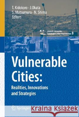 Vulnerable Cities:: Realities, Innovations and Strategies Kidokoro, Tetsuo 9784431781486
