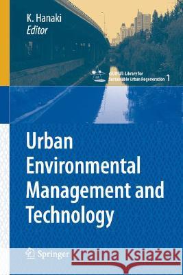 Urban Environmental Management and Technology Keisuke Hanaki K. Hanaki 9784431783961 Springer