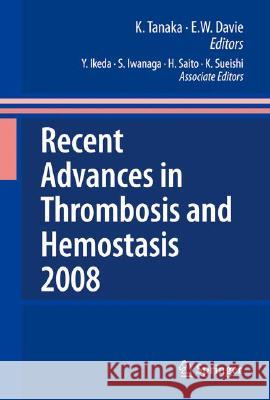 Recent Advances in Thrombosis and Hemostasis Kenzo Tanaka Earl W. Davie 9784431788461 Springer
