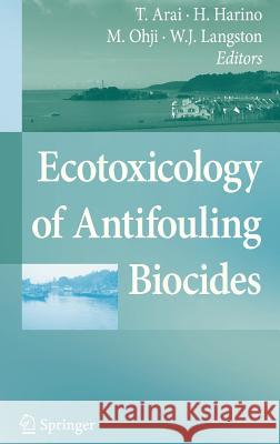 Ecotoxicology of Antifouling Biocides Takaomi Arai Hiroya Harino Madoka Ohji 9784431857082 Springer