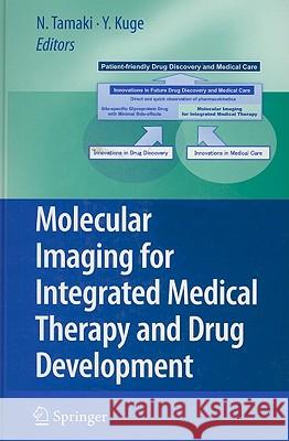 Molecular Imaging for Integrated Medical Therapy and Drug Development Nagara Tamaki, Yuji Kuge 9784431980735 Springer Verlag, Japan