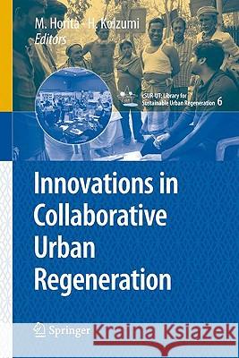 Innovations in Collaborative Urban Regeneration Masahide Horita, Shinichi Koizumi, Junichiro Okata 9784431992639