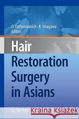 Hair Restoration Surgery in Asians Pathomvanich                             Damkerng Pathomvanich Kenichiro Imagawa 9784431996583 Springer