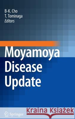 Moyamoya Disease Update Byung-Kyu Cho Teiji Tominaga 9784431997023 Springer
