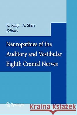 Neuropathies of the Auditory and Vestibular Eighth Cranial Nerves Kimitaka Kaga, Arnold Starr 9784431998044 Springer Verlag, Japan