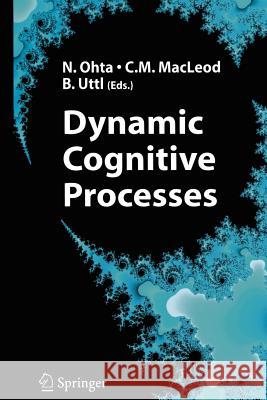 Dynamic Cognitive Processes Nobuo Ohta Colin M. MacLeod Bob Uttl 9784431998068 Springer