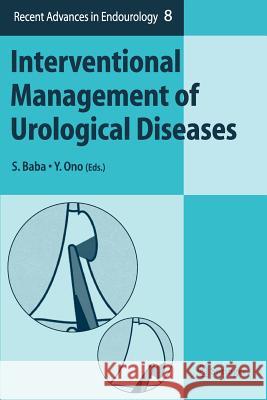 Interventional Management of Urological Diseases S. Baba Y. Ono 9784431998181 Springer