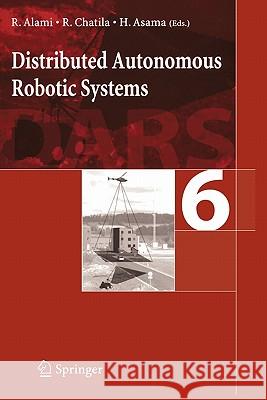 Distributed Autonomous Robotic System 6 Richard Alami Raja Chatila Hajime Asama 9784431998198 Springer