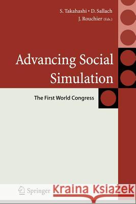 Advancing Social Simulation: The First World Congress Shingo Takahashi David Sallach Juliette Rouchier 9784431998266 Not Avail