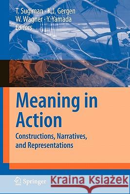 Meaning in Action: Constructions, Narratives, and Representations Sugiman, Toshio 9784431998341 Springer