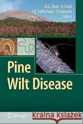 Pine Wilt Disease Bo Guang Zhao Kazuyoshi Futai Jack R. Sutherland 9784431998389