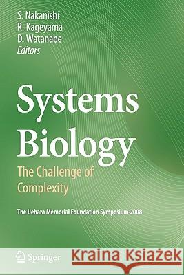 Systems Biology: The Challenge of Complexity Nakanishi, Shigetada 9784431998587 Springer