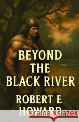 Beyond The Black River(Illustrated) Robert E. Howard Micheal Smith 9784452848182 Micheal Smith