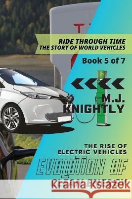 Evolution of Clean Energy: Battery Breakthroughs and Sustainable Mobility M J Knightly   9784463893454 PN Books