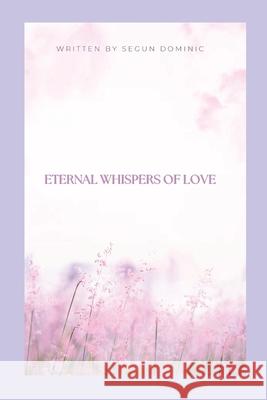 Eternal Whispers of Love Segun Dominic 9784514898506 Grand Studios