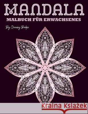 Mandala-Malbuch für Erwachsene: Erstaunliche Mandala Malbuch für Erwachsene -50 Stressabbauende Designs Deeasy B 9784543132671 Deeasy B.